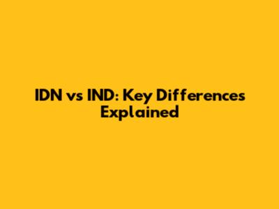 IDN vs IND: Key Differences Explained