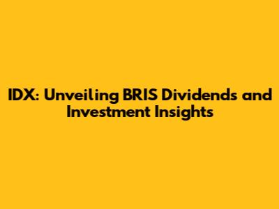 IDX: Unveiling BRIS Dividends and Investment Insights