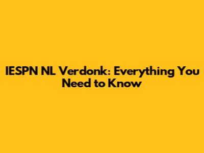IESPN NL Verdonk: Everything You Need to Know