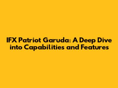 IFX Patriot Garuda: A Deep Dive into Capabilities and Features