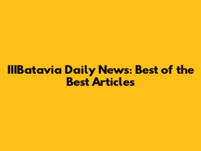 IIIBatavia Daily News: Best of the Best Articles