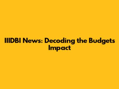 IIIDBI News: Decoding the Budget's Impact