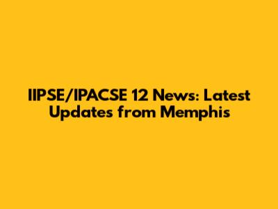 IIPSE/IPACSE 12 News: Latest Updates from Memphis