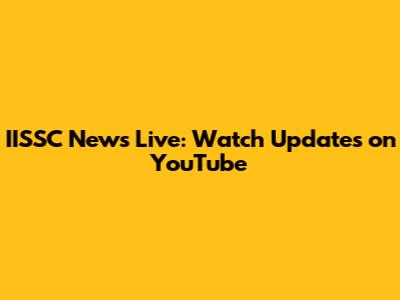IISSC News Live: Watch Updates on YouTube