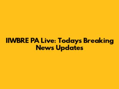 IIWBRE PA Live: Today's Breaking News Updates
