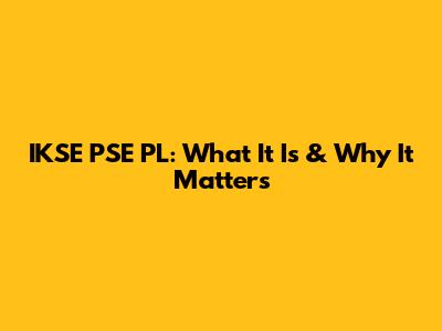 IKSE PSE PL: What It Is & Why It Matters