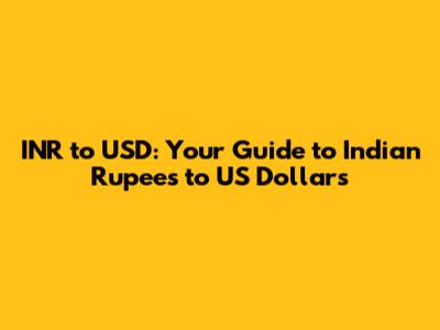 INR to USD: Your Guide to Indian Rupees to US Dollars