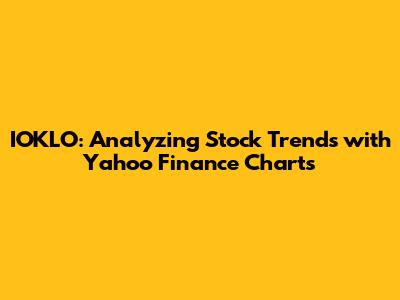 IOKLO: Analyzing Stock Trends with Yahoo Finance Charts