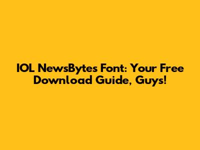 IOL NewsBytes Font: Your Free Download Guide, Guys!