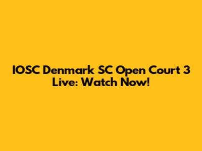 IOSC Denmark SC Open Court 3 Live: Watch Now!