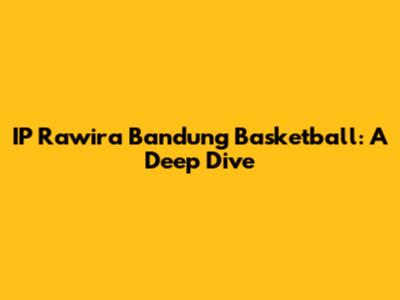IP Rawira Bandung Basketball: A Deep Dive