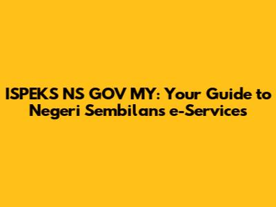 ISPEKS NS GOV MY: Your Guide to Negeri Sembilan's e-Services