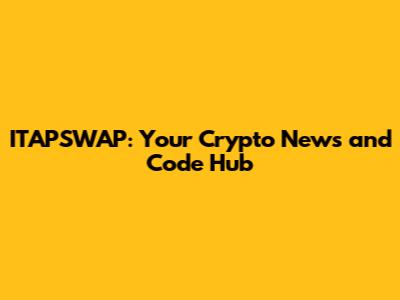 ITAPSWAP: Your Crypto News and Code Hub