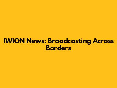 IWION News: Broadcasting Across Borders
