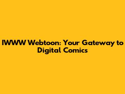 IWWW Webtoon: Your Gateway to Digital Comics