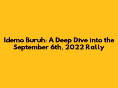 Idemo Buruh: A Deep Dive into the September 6th, 2022 Rally