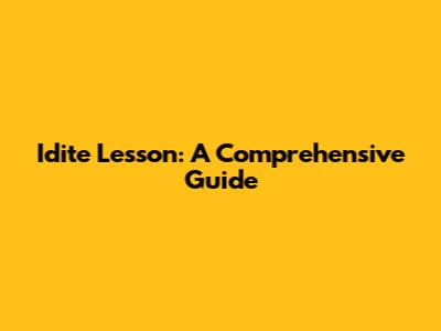 Idite Lesson: A Comprehensive Guide