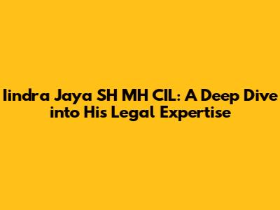Iindra Jaya SH MH CIL: A Deep Dive into His Legal Expertise