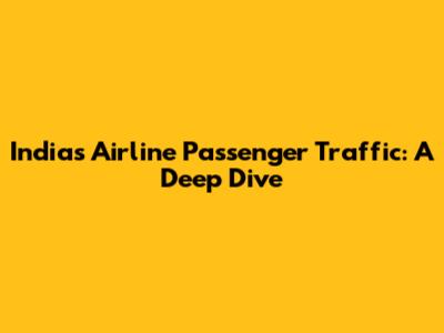India's Airline Passenger Traffic: A Deep Dive
