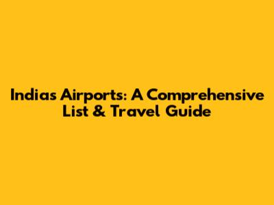 India's Airports: A Comprehensive List & Travel Guide
