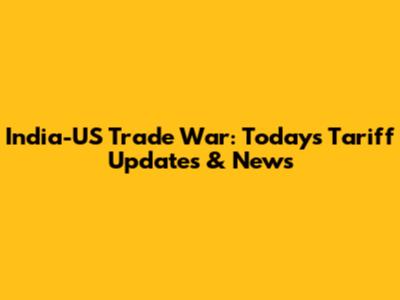 India-US Trade War: Today's Tariff Updates & News