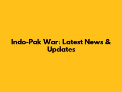 Indo-Pak War: Latest News & Updates