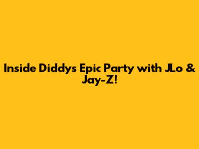 Inside Diddy's Epic Party with JLo & Jay-Z!