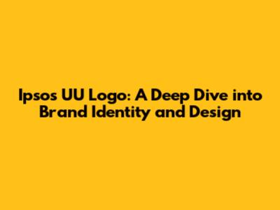 Ipsos UU Logo: A Deep Dive into Brand Identity and Design