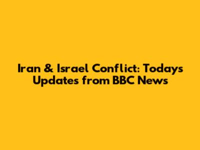 Iran & Israel Conflict: Today's Updates from BBC News