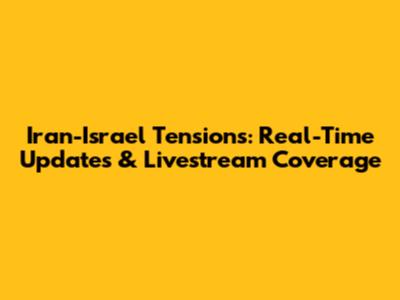 Iran-Israel Tensions: Real-Time Updates & Livestream Coverage