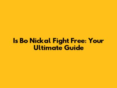 Is Bo Nickal Fight Free: Your Ultimate Guide