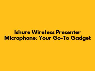 Ishure Wireless Presenter Microphone: Your Go-To Gadget