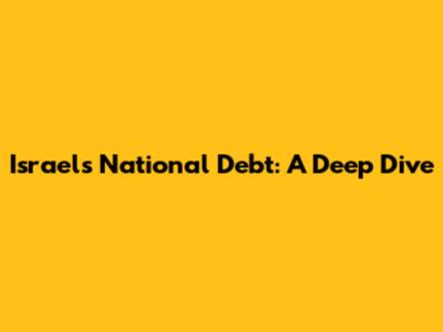Israel's National Debt: A Deep Dive