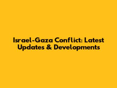 Israel-Gaza Conflict: Latest Updates & Developments