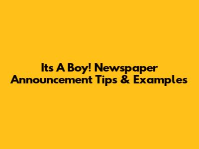 It's A Boy! Newspaper Announcement Tips & Examples