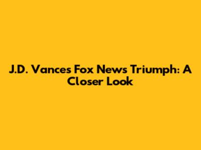 J.D. Vance's Fox News Triumph: A Closer Look