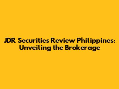 JDR Securities Review Philippines: Unveiling the Brokerage