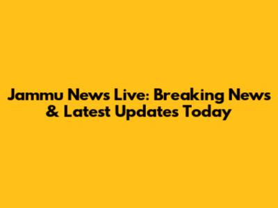 Jammu News Live: Breaking News & Latest Updates Today