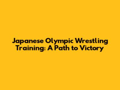 Japanese Olympic Wrestling Training: A Path to Victory