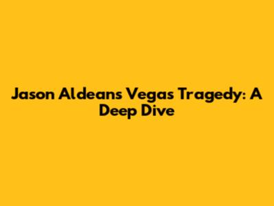 Jason Aldean's Vegas Tragedy: A Deep Dive