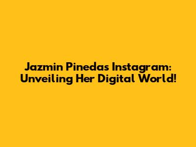 Jazmin Pineda's Instagram: Unveiling Her Digital World!