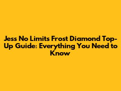 Jess No Limit's Frost Diamond Top-Up Guide: Everything You Need to Know