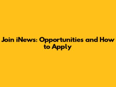 Join iNews: Opportunities and How to Apply