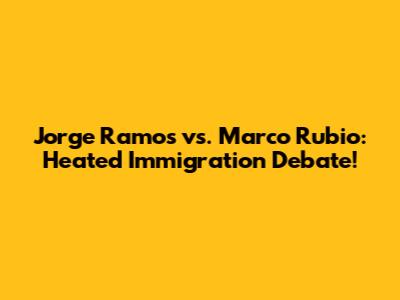 Jorge Ramos vs. Marco Rubio: Heated Immigration Debate!
