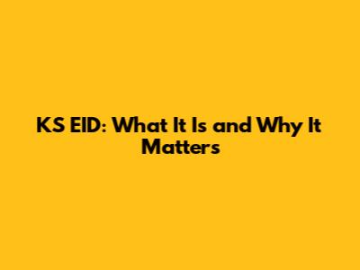 KS EID: What It Is and Why It Matters