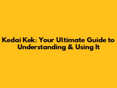 Kedai Kek: Your Ultimate Guide to Understanding & Using It