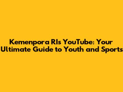 Kemenpora RI's YouTube: Your Ultimate Guide to Youth and Sports