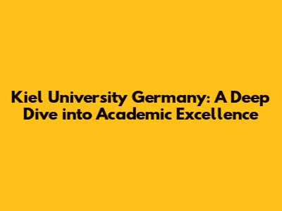 Kiel University Germany: A Deep Dive into Academic Excellence