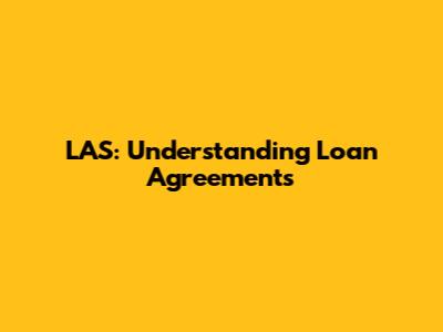 LAS: Understanding Loan Agreements