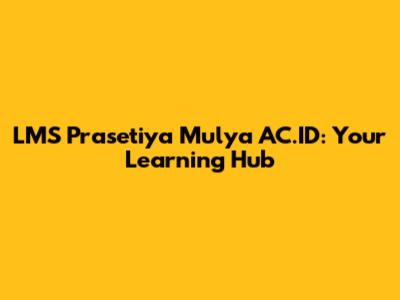 LMS Prasetiya Mulya AC.ID: Your Learning Hub